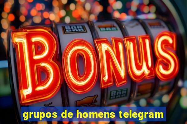 grupos de homens telegram